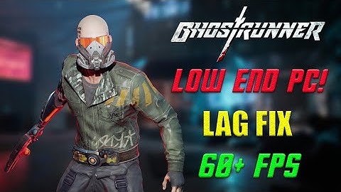 Ghostrunner : FPS Boost For Low End PCs! With Ultra Low Graphics