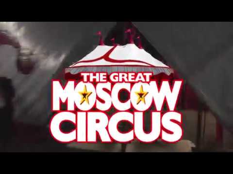 THE GREAT MOSCOW CIRCUS - New Shows Now On Sale