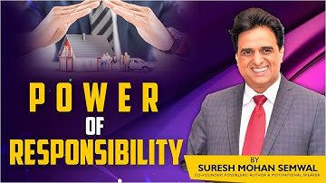Power of Responsibility | ज़िम्मेदारी की शक्ति | Suresh Mohan Semwal | Hindi Video