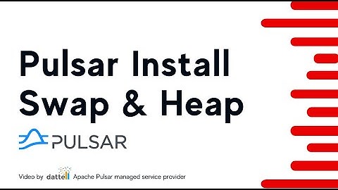 Apache Pulsar Installation - Swap & Heap