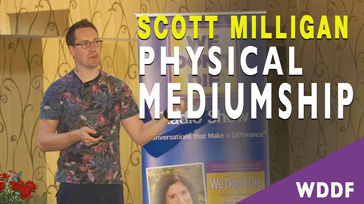 Scott Milligan - Physical Mediumship of the Past a...