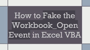 How to Fake the Workbook_Open Event in Excel VBA