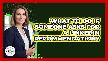 What To Do If Someone Asks For A LinkedIn Recommendation?