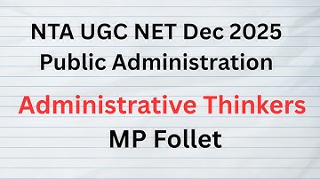 Lecture 8 MP Follet. Public Administration. NTA UGC NET Exam. UPSC and State PSCs Exams