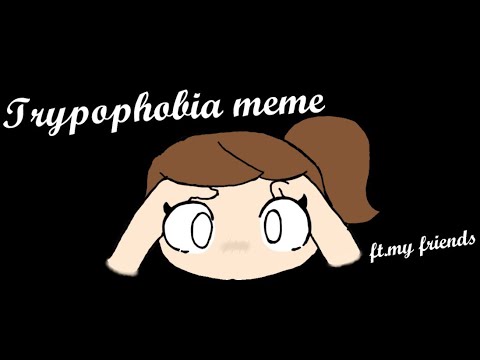 Trypophobia meme animation (!flashing lights warning!) (ft. My friends)