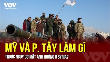 Động thái của Mỹ và phương Tây trước nguy cơ mất ảnh hưởng ở Syria | Báo Điện tử VOV