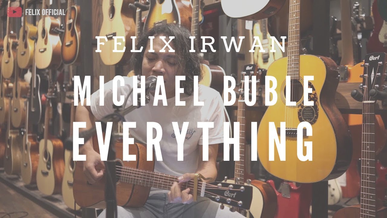 Everything Michael Buble ( Felix Irwan Cover )