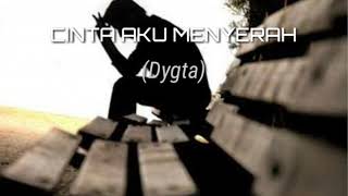 Cinta Aku Menyerah Dygta - (Lyrics) #Musikalisasi #Dygta