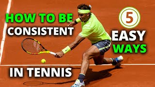 5 EASY Ways To Become A Consistent Tennis Player (anyone can do)