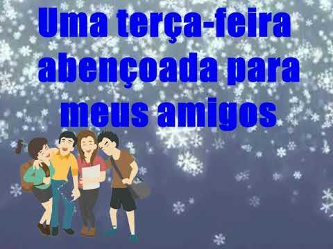 Mensagem - Uma terça-feira abençoada para meus amigos - YouTube