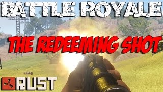 RUST: THE REDEEMING SHOT - Battle Royale