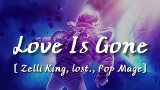 Love Is Gone - Zelli King, lost  , Pop Mage