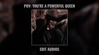 POV: you’re powerful Queen living in a fairytale castle (edit audios)