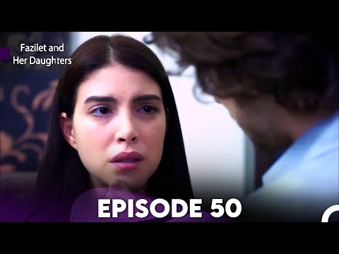 Fazilet and Her Daughters Episode 50 (English Subtitles)