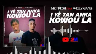 Mk Fresh Feat Welly Gang - Iyè Tan Anka Kowou La 2022
