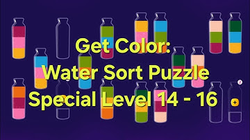 Get Color: Water Sort Puzzle Special Level 14 - 16