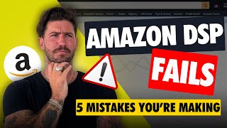 You're Running Amazon DSP WRONG – 5 Costly Mistakes to Fix ASAP