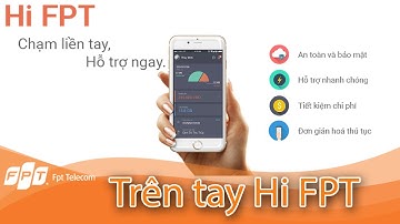 Hi FPT - Mời dùng thử app quản lý dung lượng, báo sự cố mạng FPT Telecom 🍀🎁