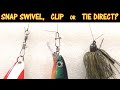 How And When To Use A Snap Swivel, Clip Or Tie Directly