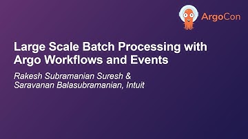 Large Scale Batch Processing with Argo Work... Rakesh Subramanian Suresh & Saravanan Balasubramanian