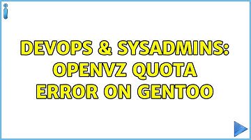 DevOps & SysAdmins: openvz quota error on gentoo