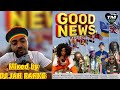 Good News Riddim Mixed by Dj Jah Ranks - 003 County +254 ( December 2022)