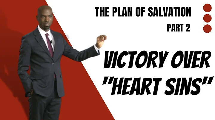 The Plan of Salvation Pt. 2 - Victory Over "Heart ...