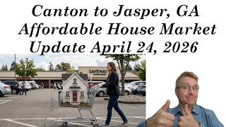 Canton to Jasper GA Affordable House Market Update April 24, 2026 Cherokee  Investment Property Opps