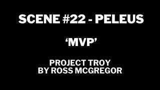 PROJECT TROY - Scene 22.   PELUS - 'MVP'