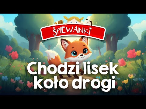 Śpiewanki: Chodzi lisek koło drogi - Śpiewanki.tv - Piosenki dla dzieci