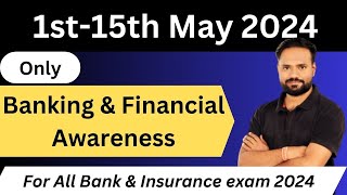 1st to 15th May 2024 Only Banking & Financial Awareness for All Bank & Insurance Exam 2024