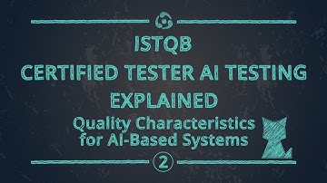 AI Explained: Quality Characteristics of AI-based Systems (ISTQB CT-AI – Chapter 2)