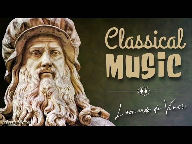 Leonardo da Vinci's Favorite Classical Music Playlist class=
