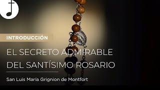 El Secreto Admirable del Santísimo Rosario | Introducción