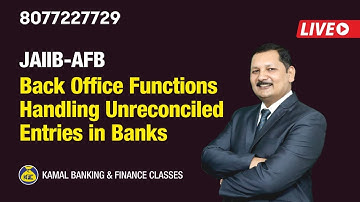Unit-27 #212 JAIIB-AFB Back Office Functions/Handling Unreconciled Entries by Kamal Sir 18Feb 9:30PM