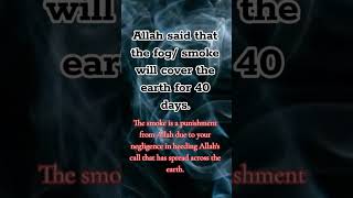 The fogsmoke will cover the earth for 40 days #arrahman #call #dukhan #message #endtimes #guidance