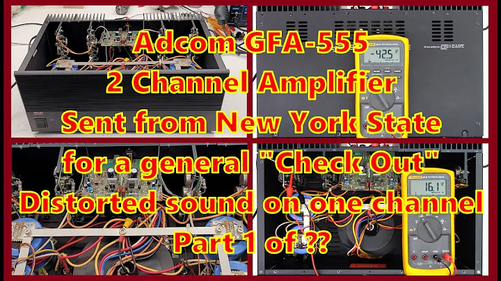 Adcom GFA-555 sent from New York State for a "Check Out" One channel distorted. Bias issue?