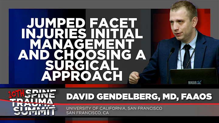 Jumped Facet Injuries: Initial Management & Choosing a Surgical Approach - David Gendelberg, M.D.
