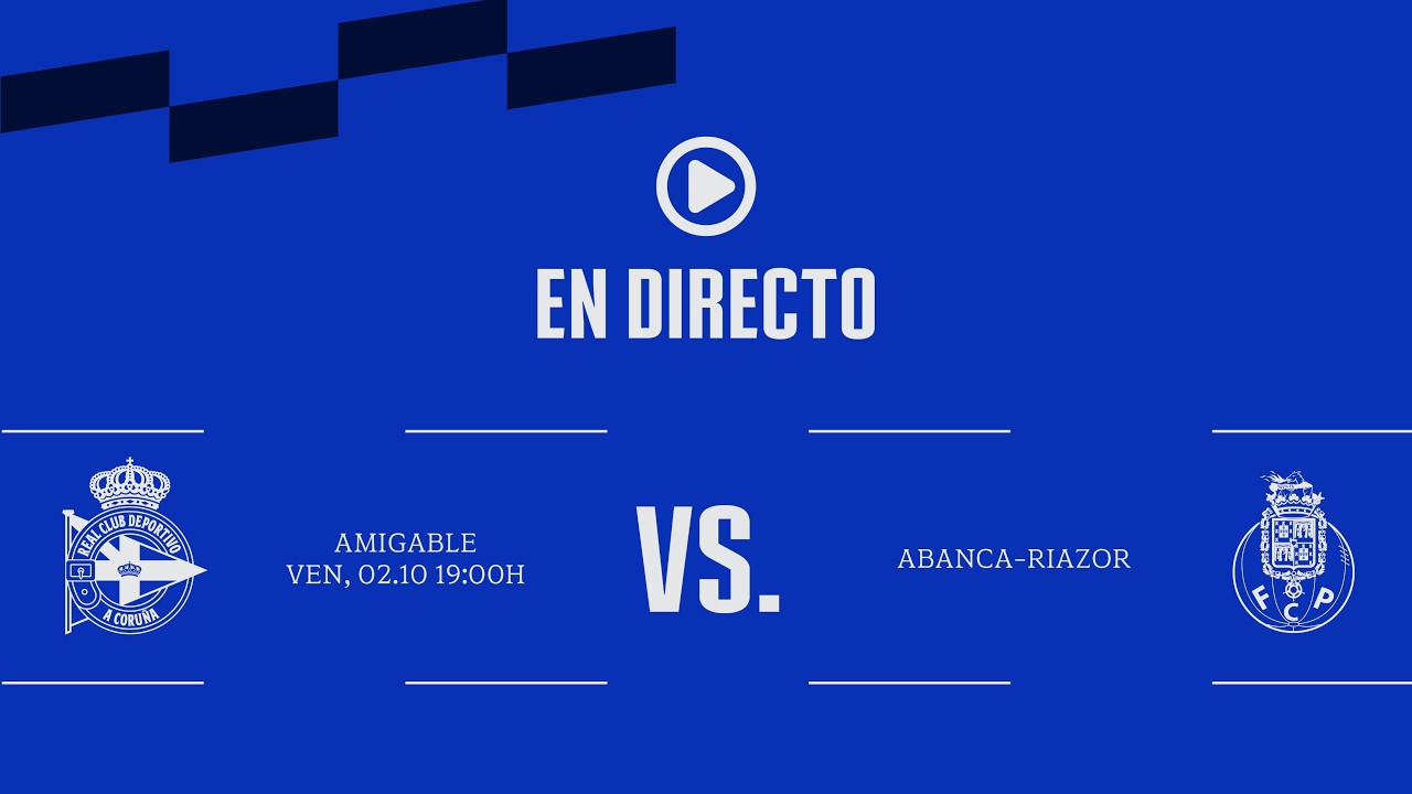 DÉPOR  - FC PORTO en DIRECTO | Amistoso 2026-2027