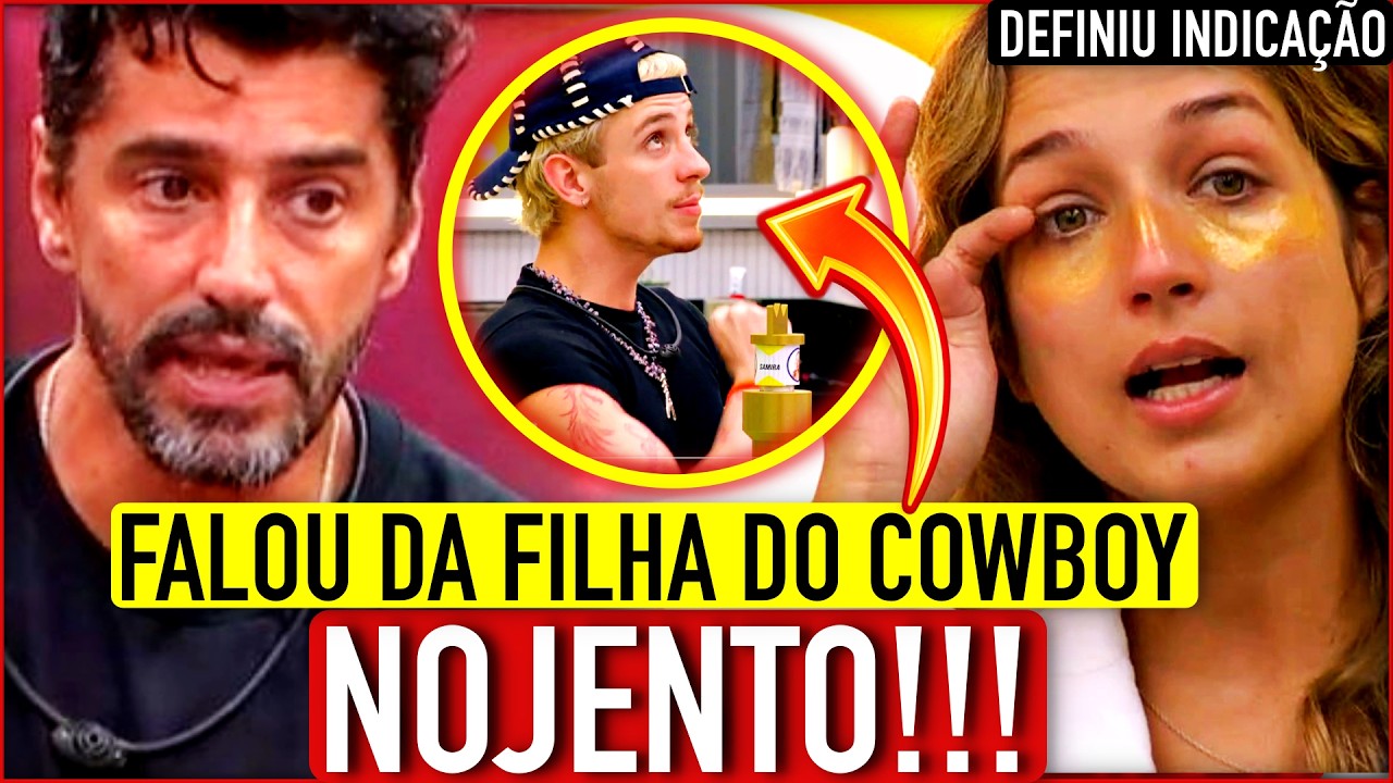 🚨🤮A CASA CAIU!! GRUPO DA ANA PAULA FALA DA FILHA DO COWBOY; SAMIRA DEFINE INDICAÇÃO; O PIOR FLAGRA +