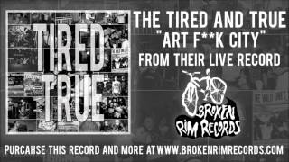 Watch Tired  True Art Fuck City video