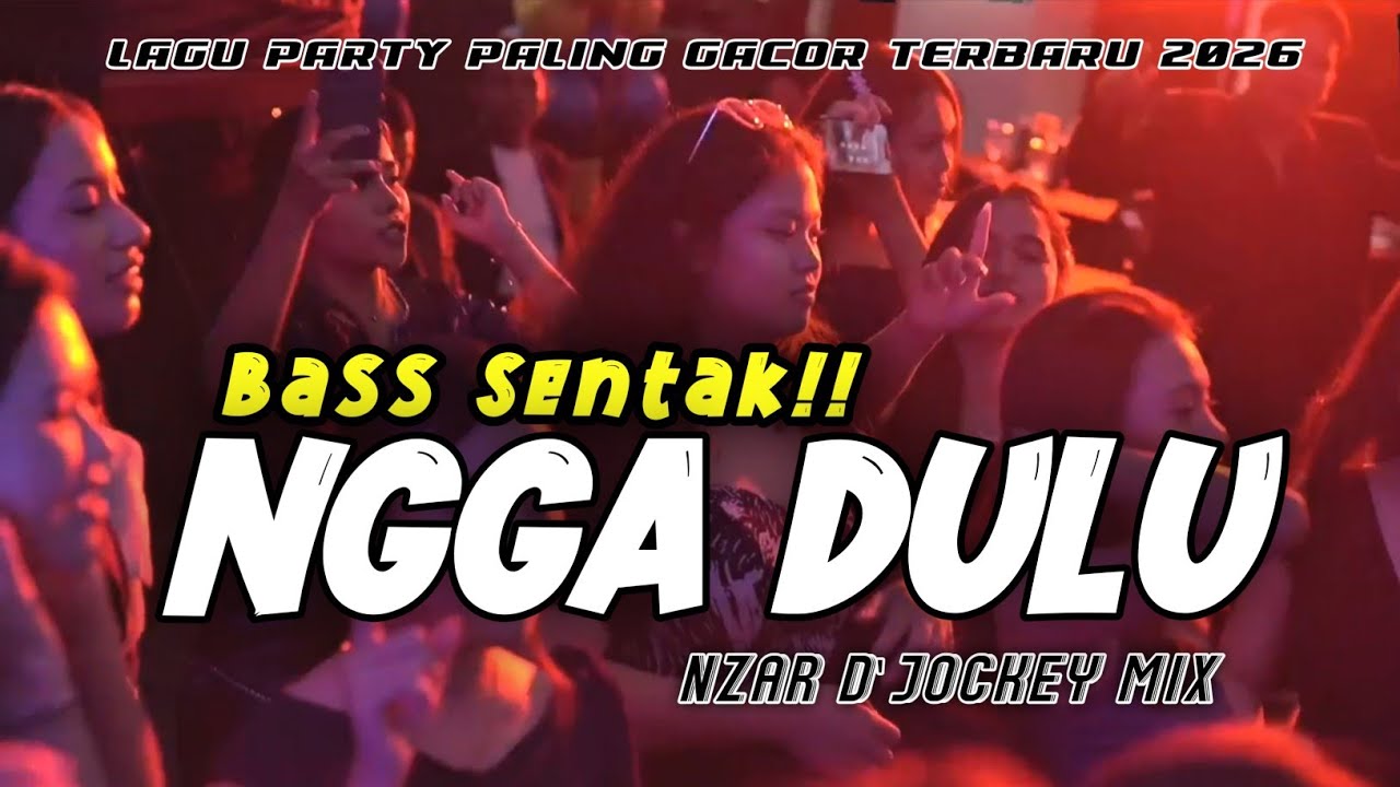 BASS SENTAK 🌴 NGGA DULU || PARTY GACOR || NZAR D'JOCKEY REMIX || TERBARU 2026