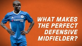 What Makes The Perfect Defensive Midfielder?