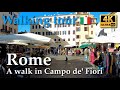 Rome | A walk in Campo de' Fiori, Italy【Walking Tour】4K