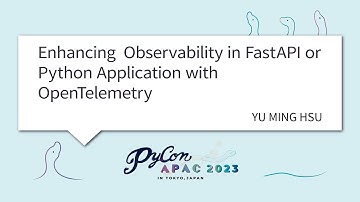 [PyCon APAC 2023] Enhancing  Observability in FastAPI or Python Application with O... by YU MING HSU