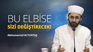 Bu Elbise Sizi Değiştirecek - Abdussamed Altuntaş