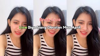 Live Bigo Siang Obrolan Miss April