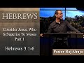 Consider Jesus, Who Is Superior To Moses - Part 1 // Hebrews 3:1