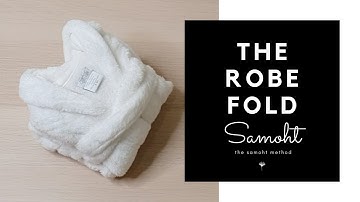 How To Fold Robes | The Samoht Method®