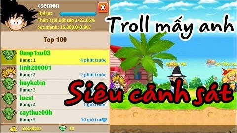 Ngọc Rồng Online: Cầm SC1 Csemon Đi Troll Các Anh Siêu Cảnh Sát CTG Báo Ăn Trộm